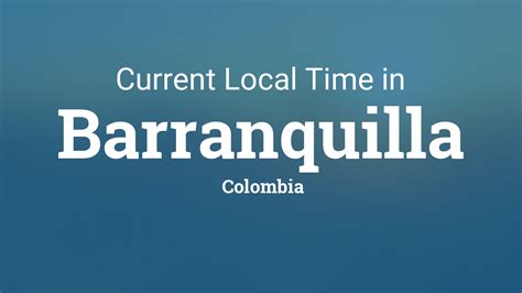 barranquilla colombia time now